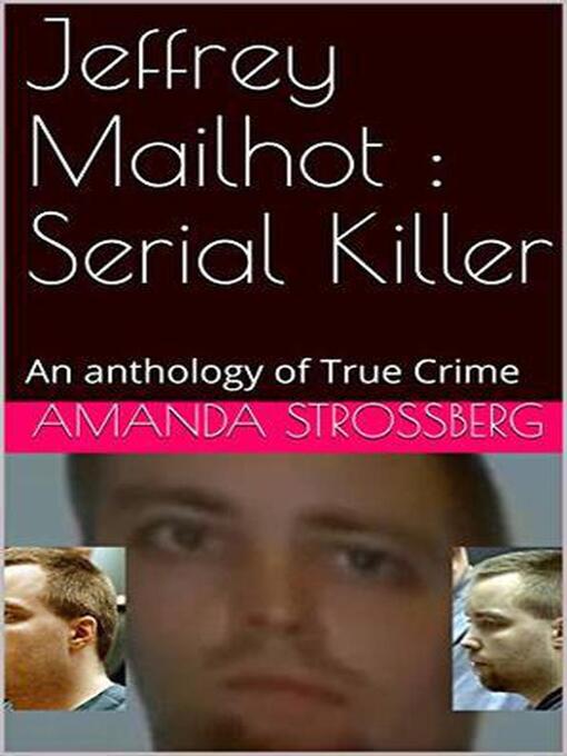 Cover image for Jeffrey Mailhot Serial Killer
